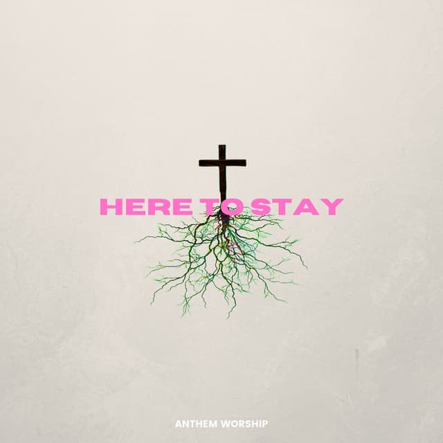 Here to Stay by Anthem Worship