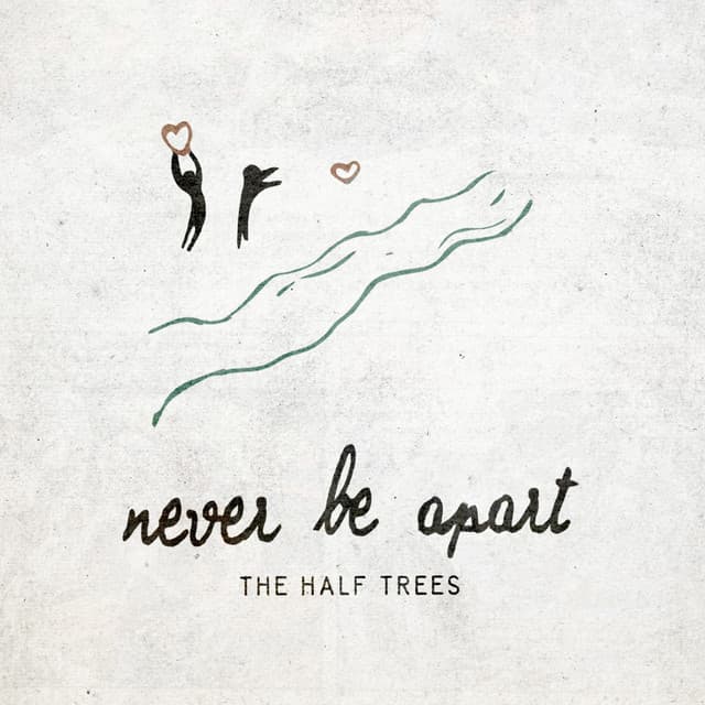 Never Be Apart by The Half Trees, Anna Gilbert
